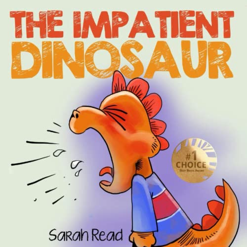 The Impatient Dinosaur: (Children's Books About Emotions & Feelings, Kids Ages 3 5, Preschool, Kindergarten) (Kids Books about Feelings, Band 1)