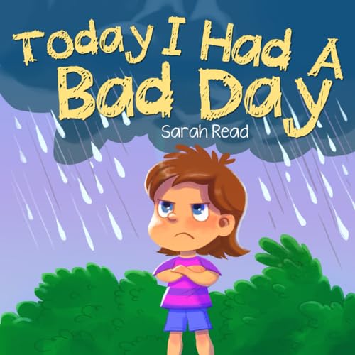 Today I had a Bad Day: (Positive Thinking For Kids, Children’s Book Ages 3 5, Preschool, Kindergarten) (Emotional Regulation, Band 6)