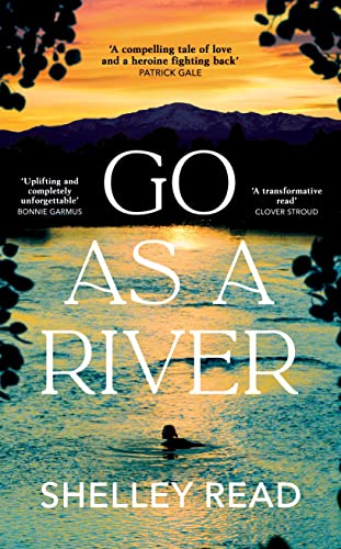 Go as a River: The powerful Sunday Times bestselling Richard and Judy Pick