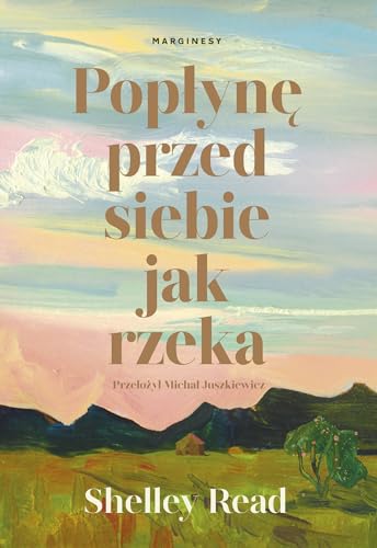 Popłynę przed siebie jak rzeka von Marginesy