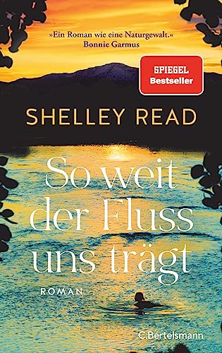 So weit der Fluss uns trägt: Roman. Der SPIEGEL-Bestseller - »Erschütternd, Mut machend und absolut unvergesslich.« Bonnie Garmus So weit der Fluss uns trägt: Roman. Der SPIEGEL-Bestseller - »Erschütternd, Mut machend und absolut unvergesslich.« Bonnie Garmus
