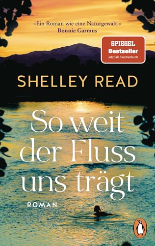 So weit der Fluss uns trägt: Roman. Der SPIEGEL-Bestseller jetzt im Taschenbuch - »Erschütternd, Mut machend und absolut unvergesslich.« Bonnie Garmus von Penguin Verlag