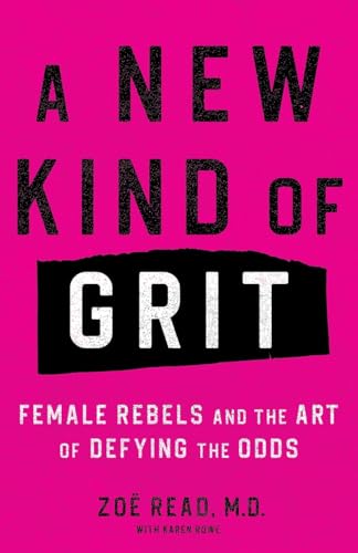 A New Kind of Grit: Female Rebels and the Art of Defying the Odds von Lioncrest Publishing