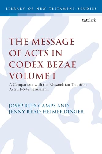 Message of Acts in Codex Bezae, The: A Comparison with the Alexandrian Tradition (The Library of New Testament Studies, Band 257) von T&T Clark