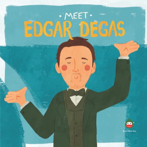 Meet Edgar Degas (Meet the Artist) von Read With You Publishing