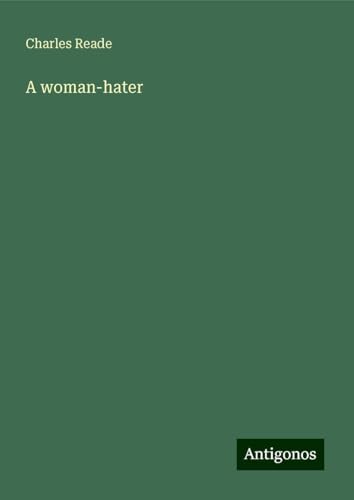 A woman-hater A woman-hater von Antigonos Verlag