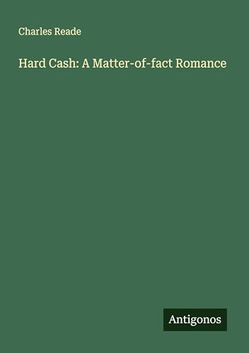 Hard Cash: A Matter-of-fact Romance Hard Cash: A Matter-of-fact Romance von Antigonos Verlag