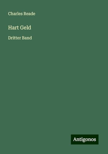 Hart Geld: Dritter Band Hart Geld: Dritter Band von Antigonos Verlag