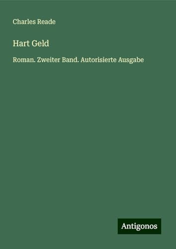 Hart Geld: Roman. Zweiter Band. Autorisierte Ausgabe Hart Geld: Roman. Zweiter Band. Autorisierte Ausgabe von Antigonos Verlag