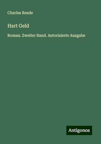 Hart Geld: Roman. Zweiter Band. Autorisierte Ausgabe Hart Geld: Roman. Zweiter Band. Autorisierte Ausgabe von Antigonos Verlag