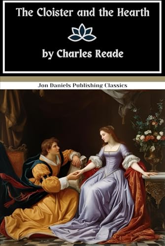 The Cloister and the Hearth: The Ultimate Historical Romance—Passionate, Tragic, and Unforgettable The Cloister and the Hearth: The Ultimate Historical Romance—Passionate, Tragic, and Unforgettable von Independently published