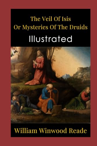 The Veil Of Isis Or Mysteries Of The Druids Illustrated: Folklore, Legends & Mythology, Fairy Tales von Independently published