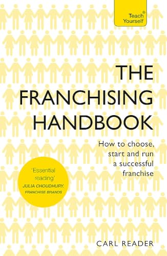 The Franchising Handbook: How to Choose, Start and Run a Successful Franchise (Teach Yourself)