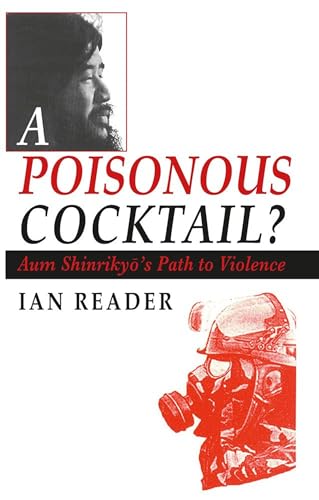 A Poisonous Cocktail?: Aum Shinrikyo's Path to Violence