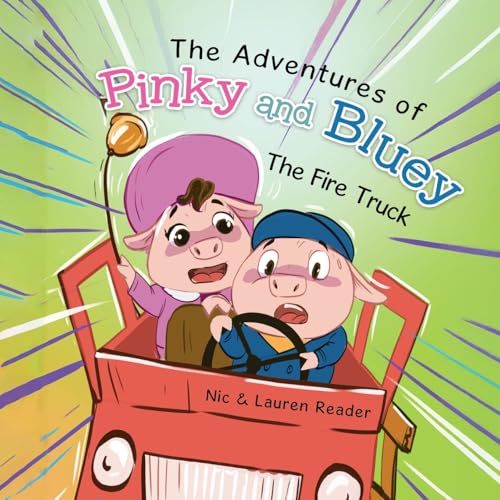 Pinky and Bluey: The Fire Truck (The Adventures of Pinky and Bluey, Band 1) von Tellwell Talent