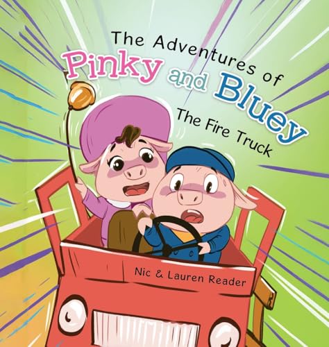 Pinky and Bluey: The Fire Truck (The Adventures of Pinky and Bluey, Band 1) von Tellwell Talent