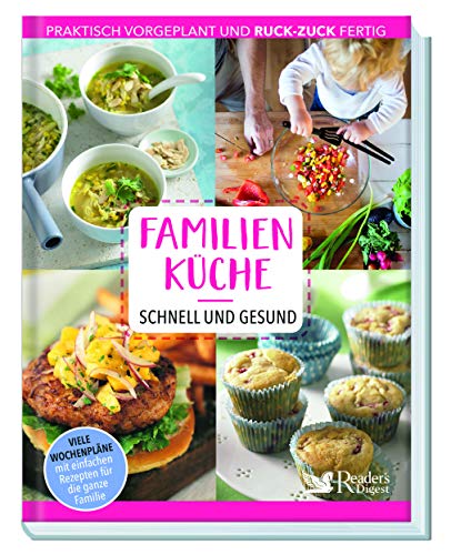 Familienküche – schnell und gesund: Clever vorgekocht für meine Familie. Ruck-zuck fertig & praktisch zum Vorbereiten: Einfache Rezepte für Familienessen, Mittagessen fürs Büro und Schule