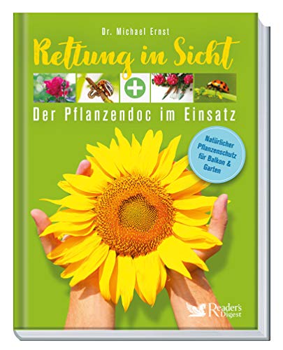 Rettung in Sicht - Der Pflanzendoc im Einsatz: Natürlicher Pflanzenschutz für Balkon & Garten I Hilfe bei Pflanzenkrankheiten von Blattläusen bis Mehltau I Schadbilder & Soforthilfe