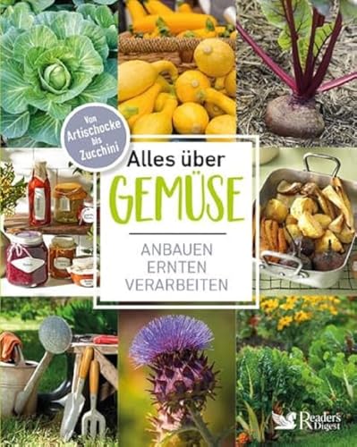 Alles über Gemüse: Von Artischocke bis Zucchini – anbauen, ernten, verarbeiten & Vorratshaltung, Basteln mit Gemüse: Von Artischocke bis Zuccini - ... & Vorratshaltung, Basteln mit Gemüse.