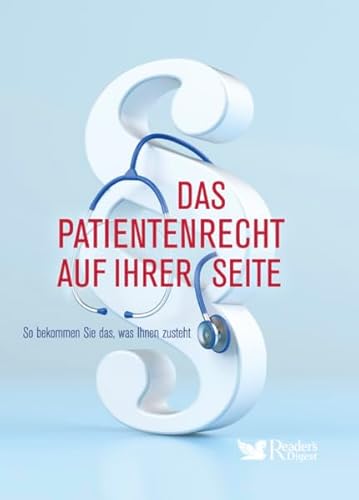 Das Patientenrecht auf Ihrer Seite: So bekommen Sie das, was Ihnen zusteht Das Patientenrecht auf Ihrer Seite: So bekommen Sie das, was Ihnen zusteht
