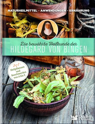 Die bewährte Heilkunde der Hildegard von Bingen: Naturheilmittel - Anwendungen - Ernährung / Heilpflanzen und Beschwerden von A bis Z Die bewährte Heilkunde der Hildegard von Bingen: Naturheilmittel - Anwendungen - Ernährung / Heilpflanzen und Beschwerden von A bis Z