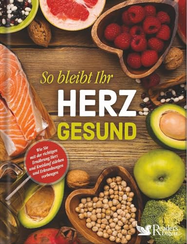 So bleibt Ihr Herz gesund: Wie Sie mit der richtigen Ernährung Herz und Kreislauf stärken und Erkrankungen vorbeugen. Von Salat bis Dessert: 60 leckere Superfood-Rezepte für alle Anlässe