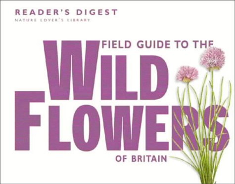 Field Guide to the Wild Flowers of Britain (Nature Lover's Library) von Reader's Digest