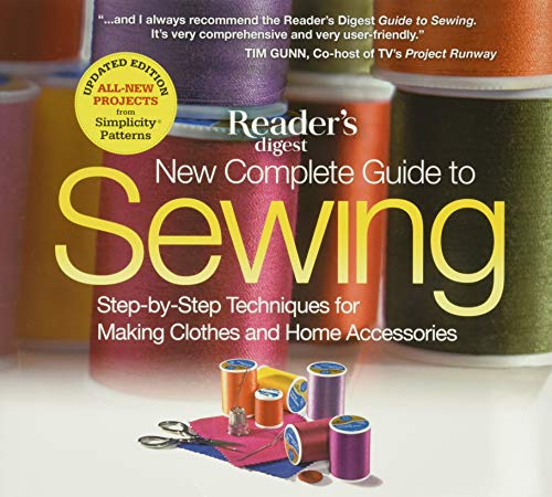 The New Complete Guide to Sewing: Step-by-Step Techniques for Making Clothes and Home Accessories. Updated Edition with All-New Projects from ... Simplicity Patterns (Reader's Digest) von Reader's Digest Association