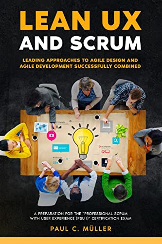 Lean UX and Scrum - Leading Approaches to Agile Design and Agile Development Successfully Combined von Notion Press