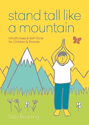 Stand Tall like a Mountain: Mindfulness and Self-Care for Children and Parents