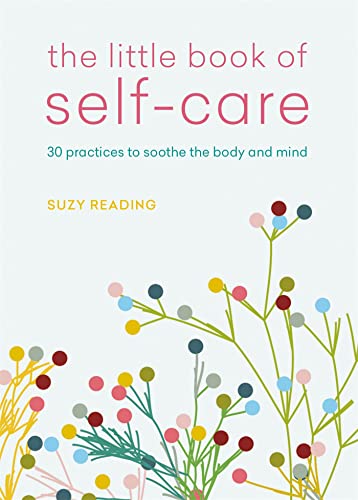 The Little Book of Self-care: 30 practices to soothe the body, mind and soul von Aster
