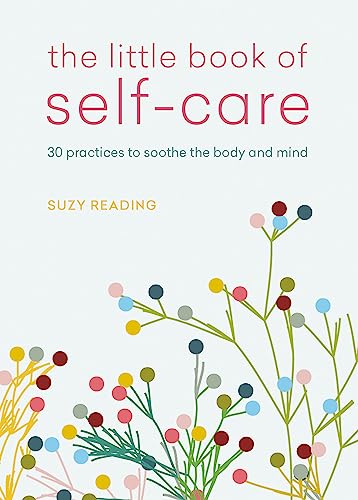 The Little Book of Self-care: 30 practices to soothe the body, mind and soul von Aster