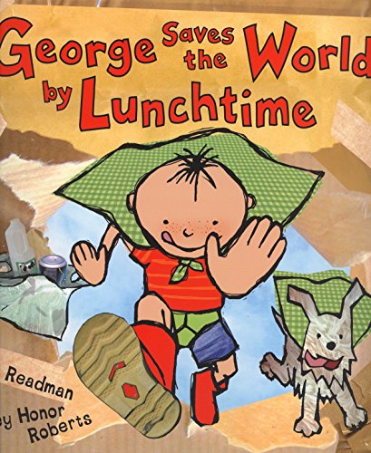 George Saves The World By Lunchtime (George and Flora) von Transworld Publishers