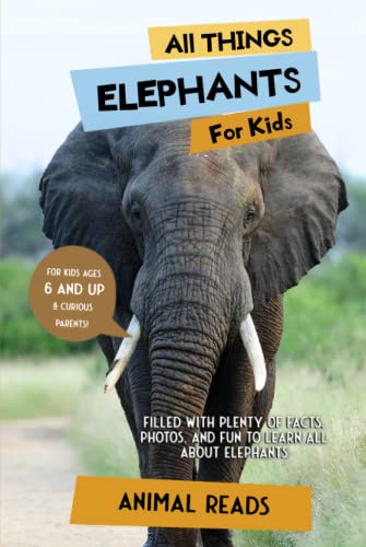 All Things Elephants For Kids: Filled With Plenty of Facts, Photos, and Fun to Learn all About Elephants All Things Elephants For Kids: Filled With Plenty of Facts, Photos, and Fun to Learn all About Elephants von Admore Publishing