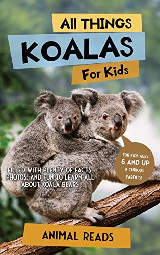 All Things Koalas For Kids: Filled With Plenty of Facts, Photos, and Fun to Learn all About Koala Bears von Admore Publishing