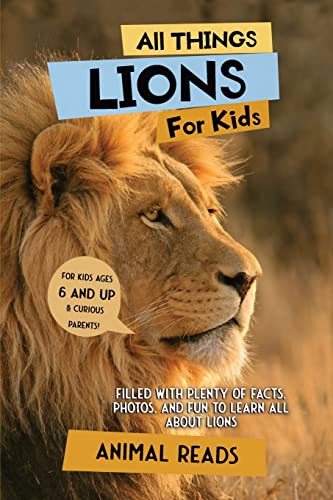 All Things Lions For Kids: Filled With Plenty of Facts, Photos, and Fun to Learn all About Lions All Things Lions For Kids: Filled With Plenty of Facts, Photos, and Fun to Learn all About Lions von Admore Publishing