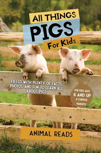 All Things Pigs For Kids: Filled With Plenty of Facts, Photos, and Fun to Learn all About Pigs All Things Pigs For Kids: Filled With Plenty of Facts, Photos, and Fun to Learn all About Pigs von Admore Publishing