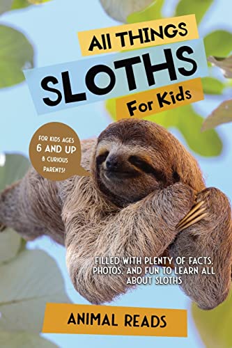 All Things Sloths For Kids: Filled With Plenty of Facts, Photos, and Fun to Learn all About Sloths von Admore Publishing