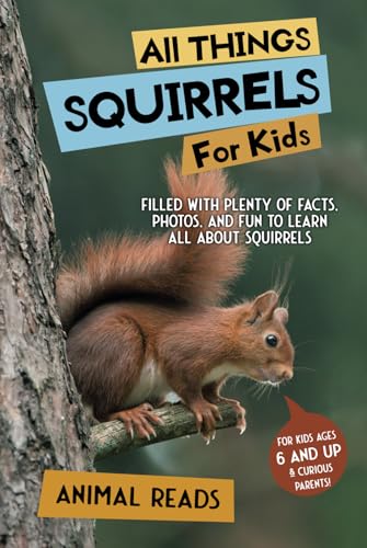 All Things Squirrels For Kids: Filled With Plenty of Facts, Photos, and Fun to Learn all About Squirrels All Things Squirrels For Kids: Filled With Plenty of Facts, Photos, and Fun to Learn all About Squirrels von Admore Publishing