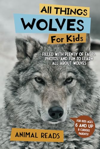 All Things Wolves For Kids: Filled With Plenty of Facts, Photos, and Fun to Learn all About Wolves All Things Wolves For Kids: Filled With Plenty of Facts, Photos, and Fun to Learn all About Wolves von Admore Publishing