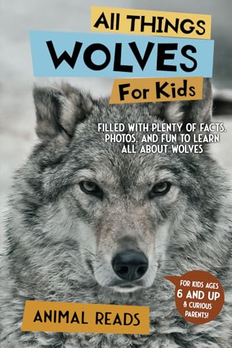 All Things Wolves For Kids: Filled With Plenty of Facts, Photos, and Fun to Learn all About Wolves All Things Wolves For Kids: Filled With Plenty of Facts, Photos, and Fun to Learn all About Wolves von Admore Publishing