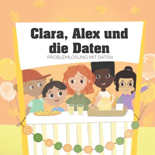 Clara, Alex und die Daten: PROBLEMLÖSUNG MIT DATEN von Independently published