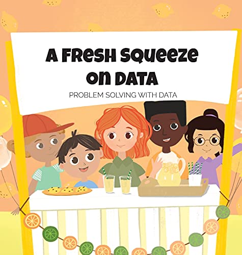 A Fresh Squeeze on Data: Problem Solving with Data: Problem Solving with Data