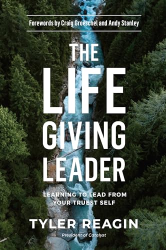 The Life-Giving Leader: Learning to Lead from Your Truest Self von WaterBrook