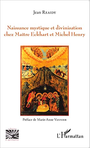 Naissance mystique et divinisation chez Maître Eckhart et Michel Henry von L'HARMATTAN
