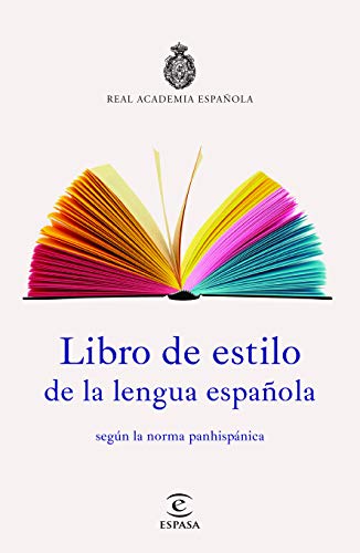 Libro de estilo de la lengua española / Style Book of the Spanish Language: Segun La Norma Panhispanica