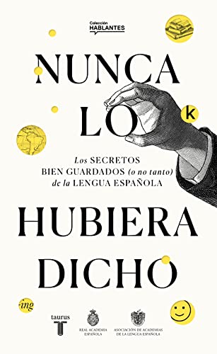 Nunca lo hubiera dicho: Los secretos bien guardados (o no tanto) de la lengua española (RAE) von RAE