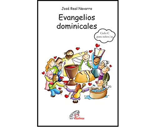 Evangelios Dominicales del Ciclo C para NIÑOS/AS de 8 a 12 años: Actividades, comentarios, propuestas de compromiso y oración para vivir y celebrar cada domingo del año (Arcoíris) von Editorial Paulinas