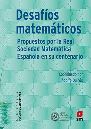 Desafios matemáticos : propuestos por la Real Sociedad Matemática Española en su centenario (Estímulos Matemáticos, Band 2)