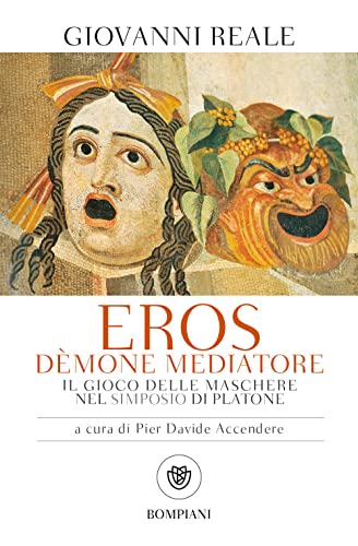 Eros dèmone mediatore: Il gioco delle maschere nel Simposio di Platone (Tascabili Saggistica)